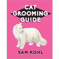 The Cat Grooming Guide 3rd Edition by Sam Kohl